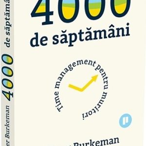 4000 de săptămâni. Time management pentru muritori