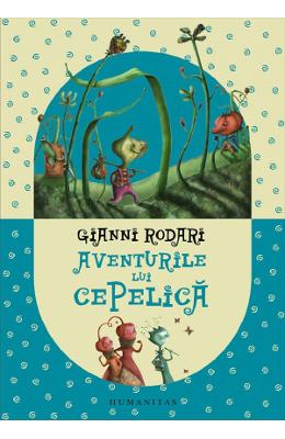 570683.jpg Aventurile lui Cepelica - Gianni Rodari}