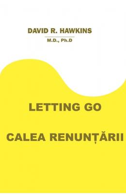 841419.jpg Letting Go. Calea renuntarii - David R. Hawkins}
