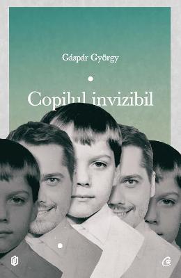 991888.jpg Copilul invizibil - Gaspar Gyorgy}