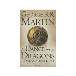 A Dance With Dragons: Part 1 Dreams And Dust (A Song Of Ice And Fire, Book 5)