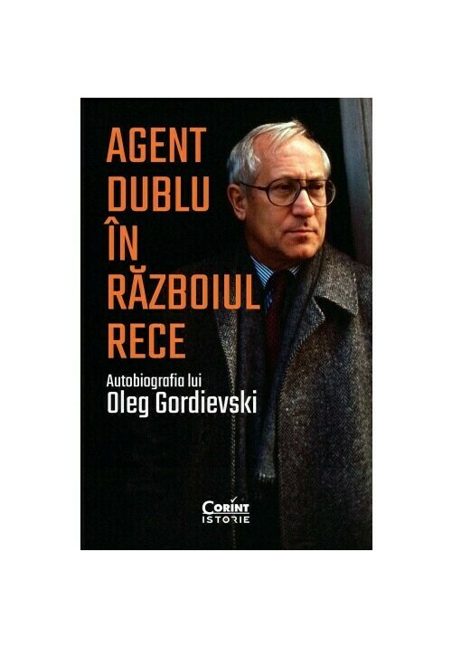 agent-dublu-in-razboiul-rece-autobiografia-lui-oleg-gordievski-25702-4.jpeg Agent dublu in Razboiul Rece. Autobiografia lui Oleg Gordievski