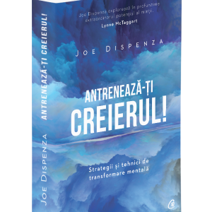 Antrenează-ţi creierul! Strategii şi tehnici de transformare mentală