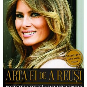 arta-ei-de-a-reusi-povestea-nespusa-a-melaniei-trump-16939-4.jpeg Arta ei de a reusi. Povestea nespusa a Melaniei Trump