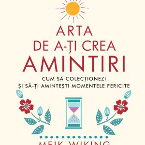 Arta de a-ți crea amintiri