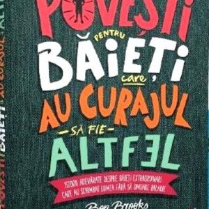 Povesti pentru baieti care au curajul sa fie altfel
