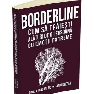 borderline-cum-sa-traiesti-alaturi-de-o-persoana-cu-emotii-extreme-15850-4.jpeg Borderline. Cum sa traiesti alaturi de o persoana cu emotii extreme