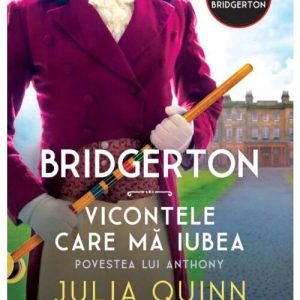 bridgerton-vicontele-care-ma-iubea-povestea-lui-anthony-25234-4.jpeg Bridgerton. Vicontele care ma iubea. Povestea lui Anthony