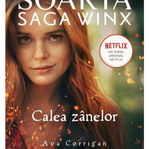 calea-zanelor-22291-4.jpeg Calea zanelor. Seria Soarta: Saga Winx