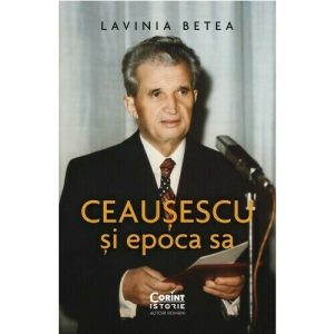 Ceausescu si epoca sa