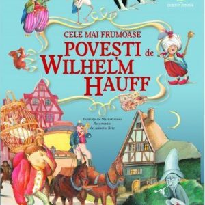 cele-mai-frumoase-povesti-de-wilhelm-hauff-produs_galerie_mare.jpg Cele mai frumoase povești de Wilhelm Hauff