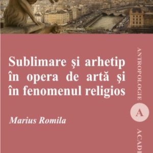 coperta_1688.jpg Sublimare si arhetip in opera de arta si in fenomenul religios