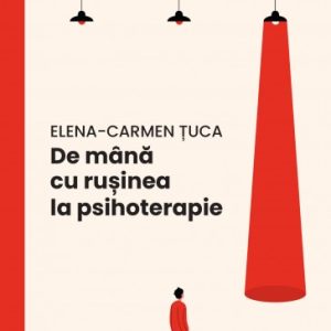 coperta_de-mana-cu-rusinea-la-psihoterapie_coperta1-364x1-1.jpg De mână cu rușinea la psihoterapie