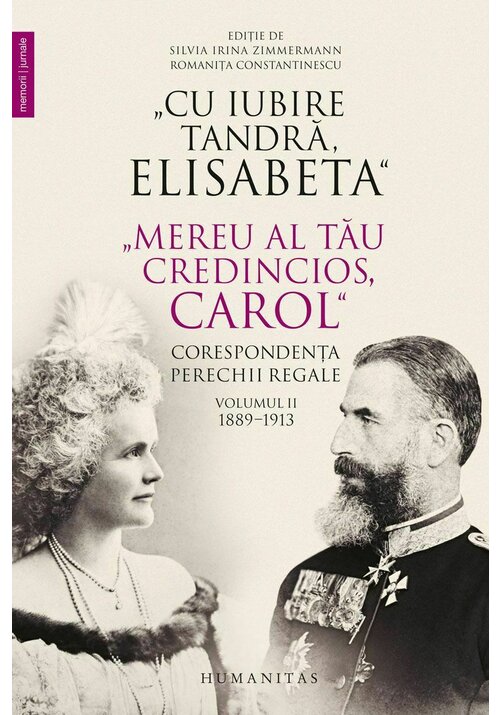„Cu iubire tandra, Elisabeta“. „Mereu al tau credincios, Carol“. Corespondenta perechii regale, volumul II, 1889–1913