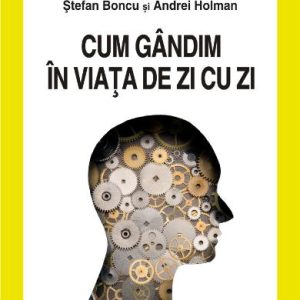 cum_gandim_in_viata_de_zi_cu_zi.jpg Cum gandim in viata de zi cu zi