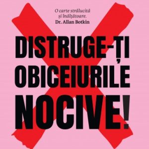 Distruge-ți obiceiurile nocive! (ediție de colecție)