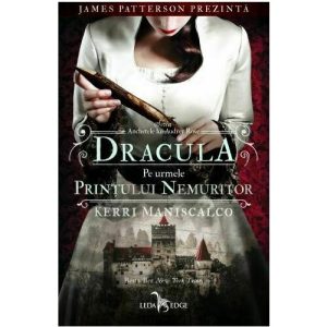 Dracula. Pe urmele printului nemuritor. Seria Anchetele lui Audrey Rose Vol.2