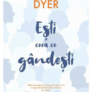 Esti ceea ce gandesti