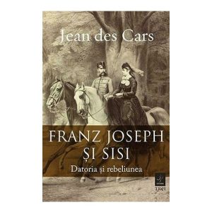 franz-joseph-si-sisi-datoria-si-rebeliunea-10625-4.jpeg Franz Joseph si Sisi. Datoria si rebeliunea