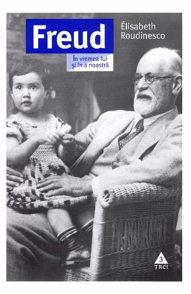 freud_in_vremea_lui.jpg Freud. In vremea lui si a noastra