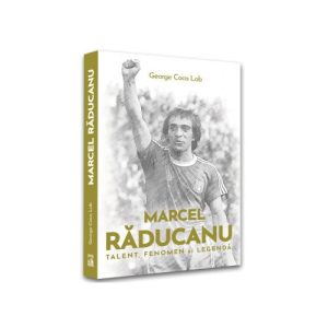 Marcel Raducanu - TALENT, FENOMEN si LEGENDA