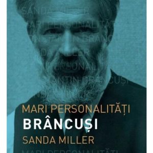 mari-personalitati-brancusi-9786063391637-37480-4.jpeg Mari personalitati. Brancusi
