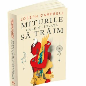 Miturile care ne invata sa traim