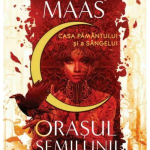 Orasul Semilunii. Casa Pamantului si a Sangelui