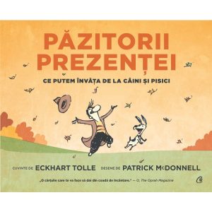 pazit.jpg Păzitorii prezentei. Ce putem învăţa de la câini şi pisici