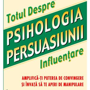 psihologia-persuasiunii-22897-4.jpeg Psihologia Persuasiunii
