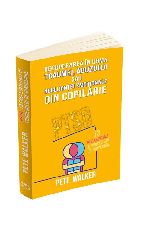 Recuperarea in urma traumei, abuzului sau neglijentei emotionale din copilarie