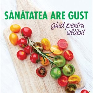 sanatatea-are-gust-ghid-pentru-slabit-2862-4.jpeg Sănătatea are gust. Ghid pentru slăbit