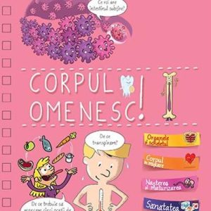 Spune-mi despre corpul omenesc!