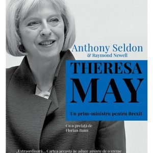 Theresa May. Un prim-ministru pentru Brexit