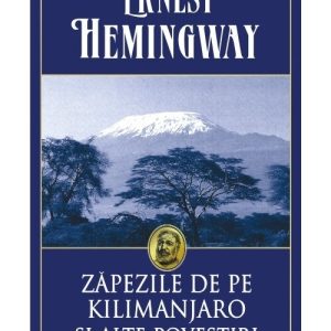Zapezile de pe Kilimanjaro si alte povestiri
