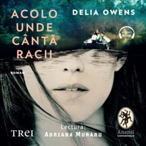 Acolo unde c?nta racii - Audiobook - Delia Owens