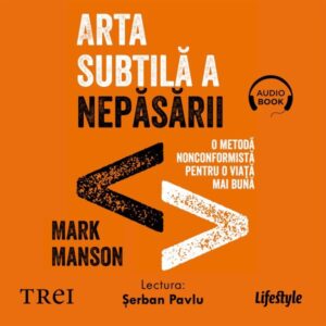 Arta subtila a nepasarii - Audiobook - Mark Manson