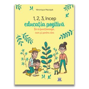 1-2-3-incep-educatia-pozitiva-de-ce-functioneaza-cum-si-pentru-cine-19102-4.jpeg 1,2,3 incep educatia pozitiva - De ce functioneaza, cum si pentru cine