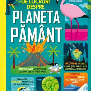 100 de lucruri despre planeta Pamant