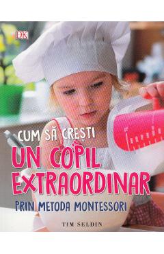 1070505-1-small-1.jpg Cum sa cresti un copil extraordinar prin metoda Montessori - Tim Seldin