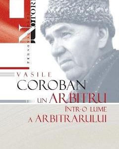 10749372-1-small-1.jpg Vasile Coroban, un arbitru intr-o lume a arbitrarului