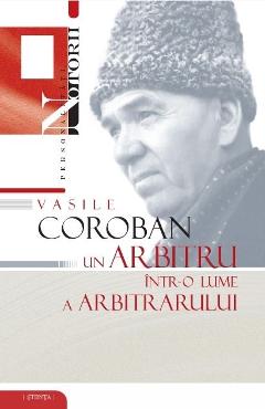 10749372-1-small-1.jpg Vasile Coroban, un arbitru intr-o lume a arbitrarului