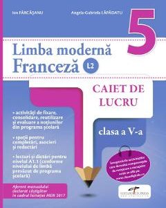 Franceza. Limba moderna 2 - Clasa 5 - Caiet de lucru - Ion Farcasanu, Angela-Gabriela Lapadatu