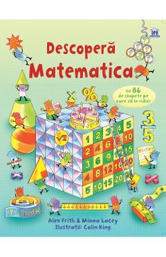 10750096-1-small-1.jpg Descopera Matematica - Alex Frith, Minna Lacey, Colin King