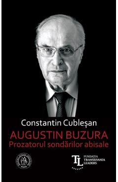 10753253-1-small-1.jpg Augustin Buzura. Prozatorul sondarilor abisale - Constantin Cublesan