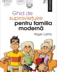 Ghid de supravietuire pentru familia moderna - Nigel Latta