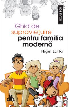 Ghid de supravietuire pentru familia moderna - Nigel Latta