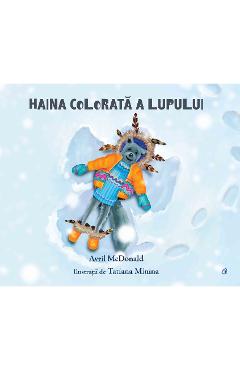 Haina colorata a lupului - Avril McDonald, Tatiana Minina