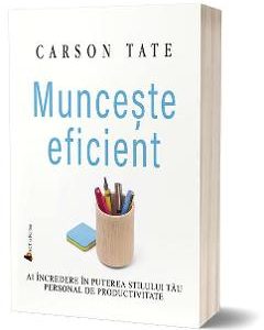 Munceste eficient - Carson Tate