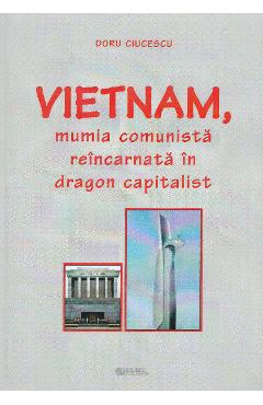 1161777-1-small-1.jpg Vietnam, mumia comunista reincarnata in dragon capitalist - Doru Ciucescu